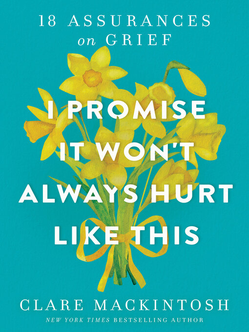 Title details for I Promise It Won't Always Hurt Like This by Clare Mackintosh - Available